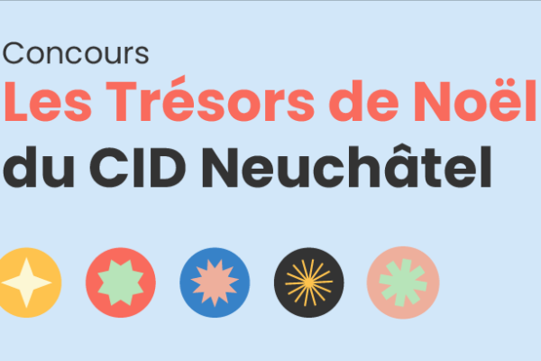 Concours les Trésors de Noël du CID Neuchâtel